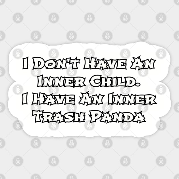 I don't have an inner child... Sticker by Among the Leaves Apparel